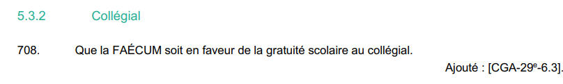 (Cahier de Positions de la FAÉCUM) 708. Que la FAÉCUM soit en faveur de la gratuité scolaire au collégial.